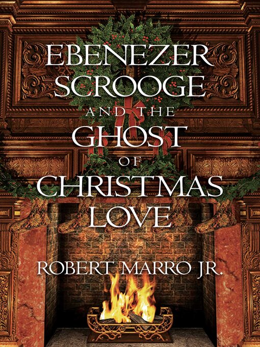 Title details for Ebenezer Scrooge and the Ghost of Christmas Love by Robert Marro - Available